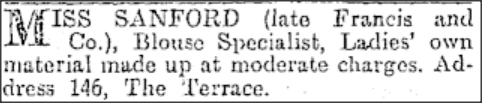 Reads: "Miss Sanford (late Francis and Co.), Blouse Specialist, Ladies' own material made up at moderate charges. Address 146, The Terrace."