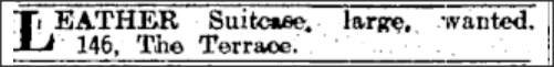 Reads: "Leather Suitcase, large, wanted, 146, The Terrace."