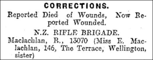 Reads: "Corrections. Reported died of Wounds, Now Reported Wounded. N.Z. RIFLE BRIGADE. Maclachlan, R, 13070 (Miss E. Maclachlan, 146 The Terrace, Wellington, sister)"